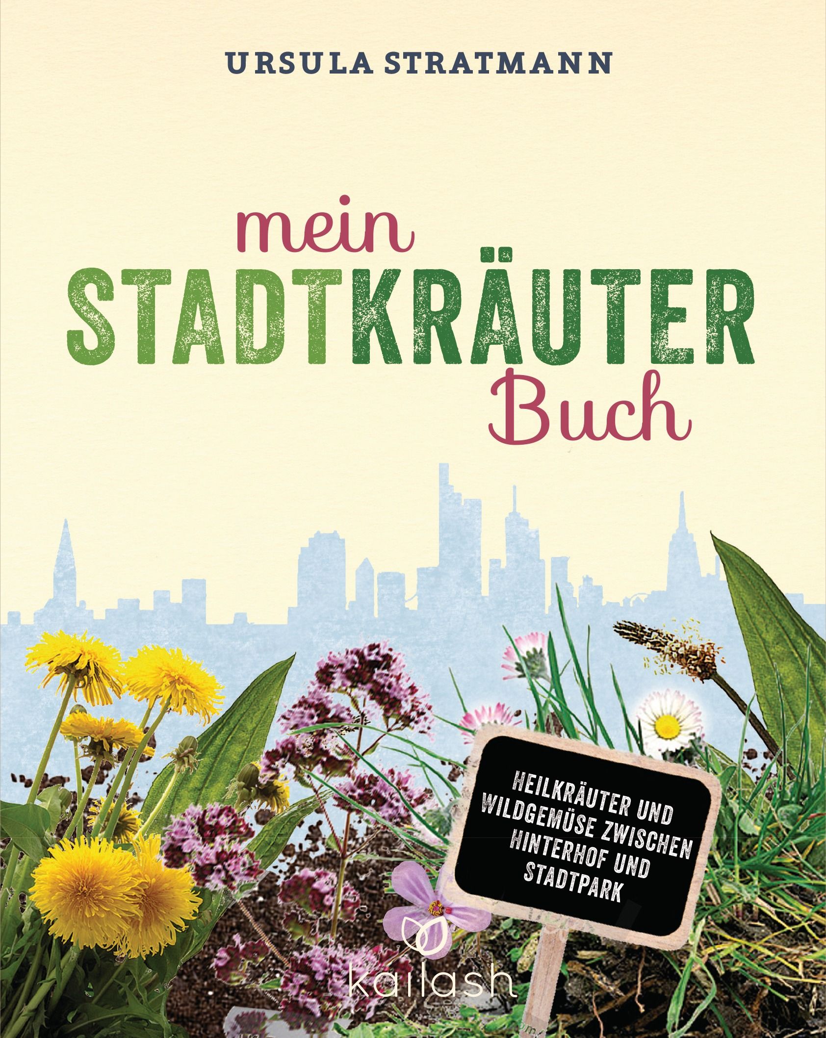 Buchcover mit Titel „Mein Stadt-Kräuter-Buch“ und Autorin Ursula Stratmann. Illustration mit Kräutern, Blumen und Stadt-Silhouette.