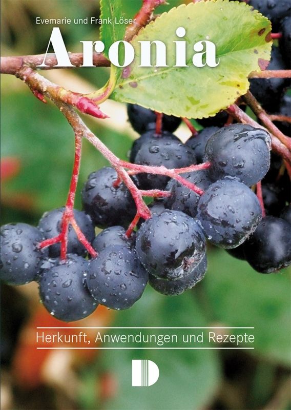 Buchcover mit dem Titel "Aronia". Zeigt Aronia-Beeren an einem Zweig. Text: Herkunft, Anwendungen und Rezepte.