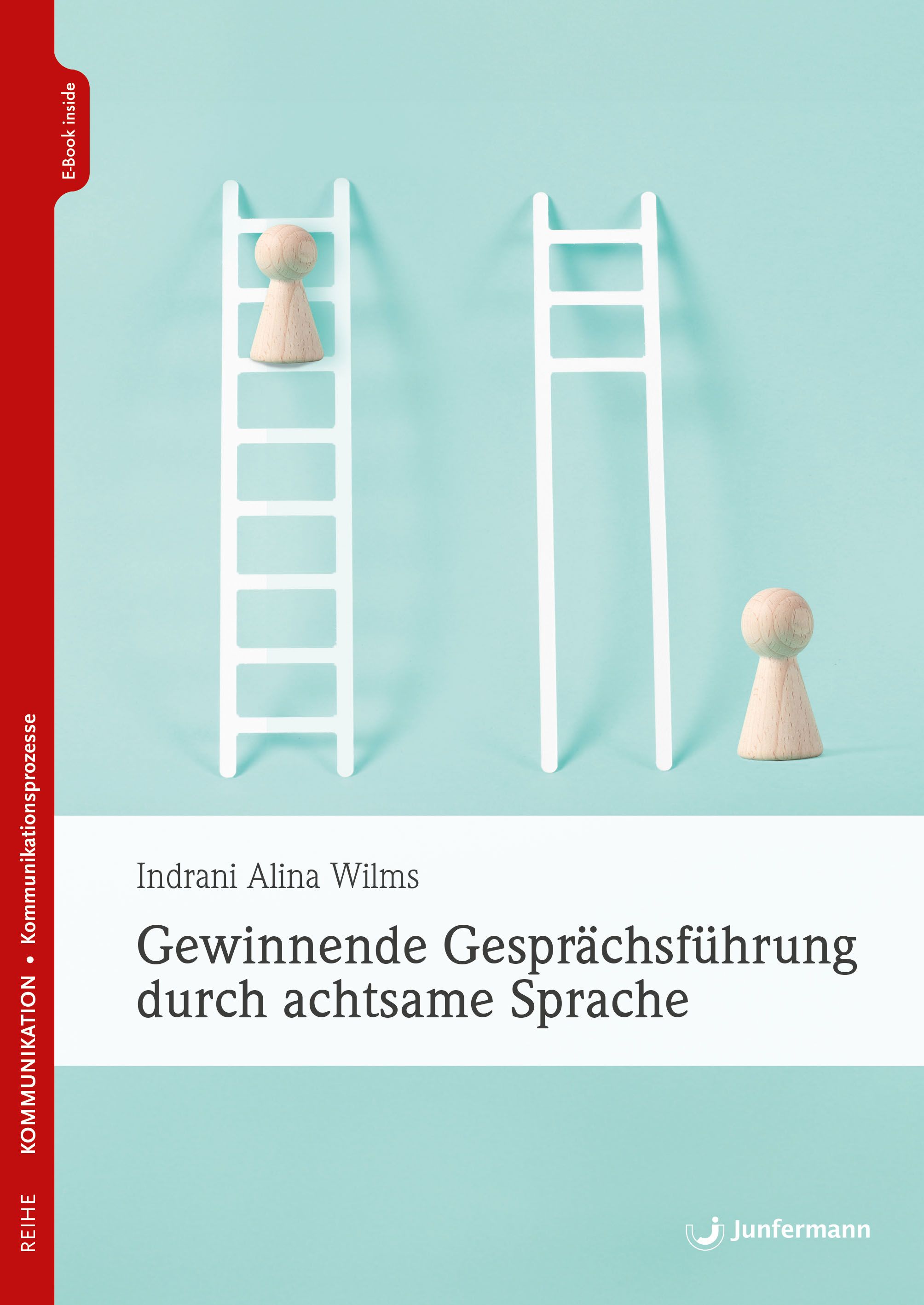 Buchcover mit Titel: Gewinnende Gesprächsführung durch achtsame Sprache. Autor: Indrani Alina Wilms. Verlag Junfermann.