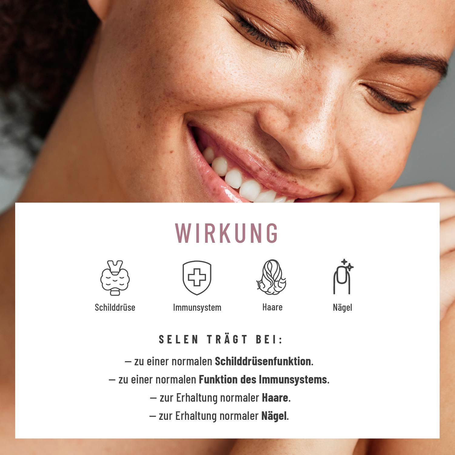 Nahaufnahme eines lächelnden Gesichts. Text: Wirkung. Icons für Schilddrüse, Immunsystem, Haare, Nägel. Text über Selen.
