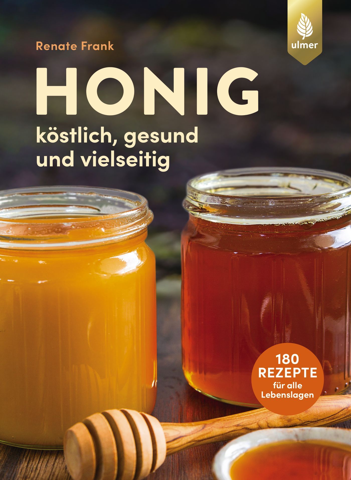Buchcover mit Honiggläsern. Titel: Honig. Autor: Renate Frank. Zusatz: köstlich, gesund und vielseitig. 180 Rezepte.