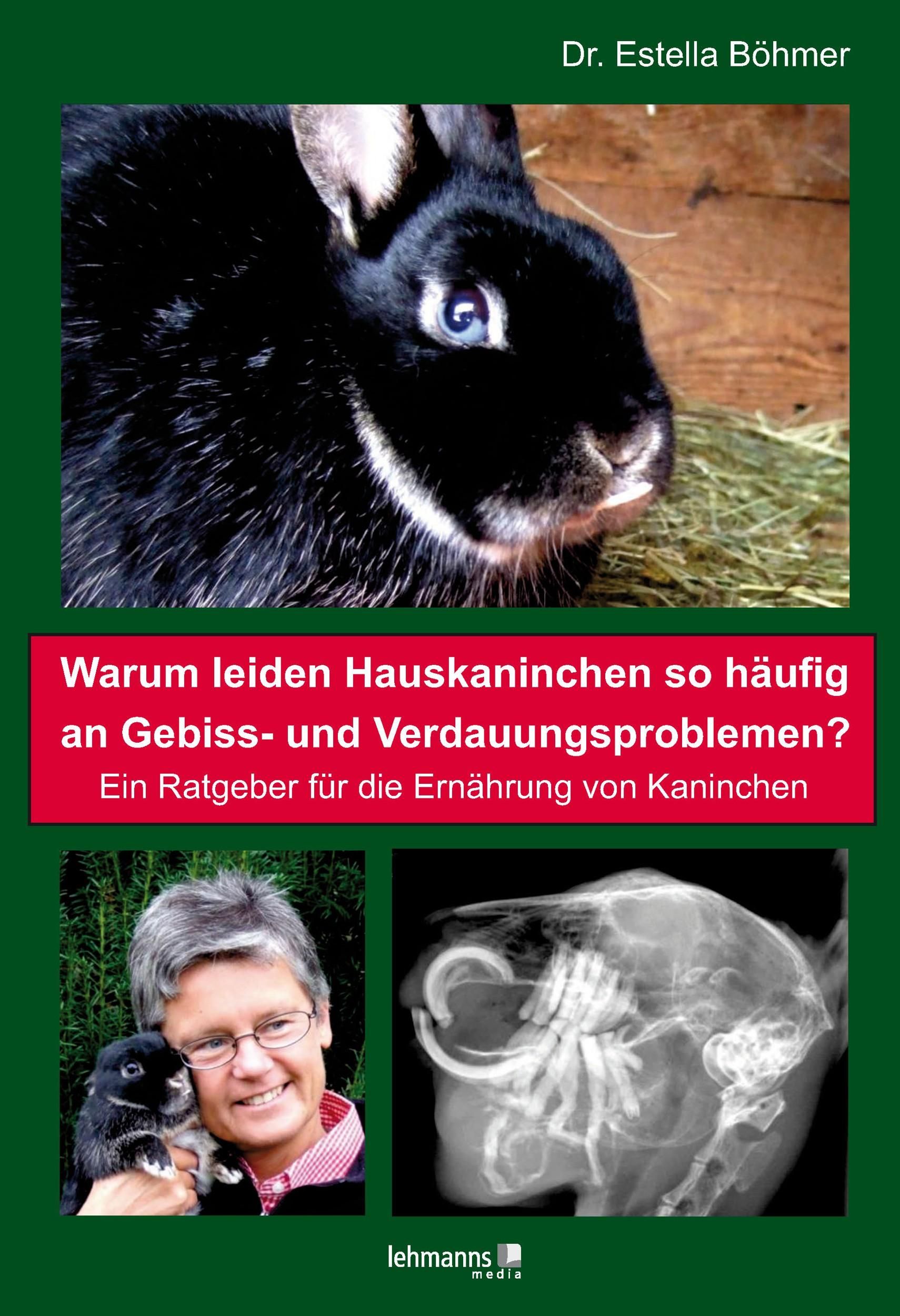Buchcover mit Kaninchen, Röntgenbild und Frau. Titel: Warum leiden Hauskaninchen so häufig an Gebiss- und Verdauungsproblemen?