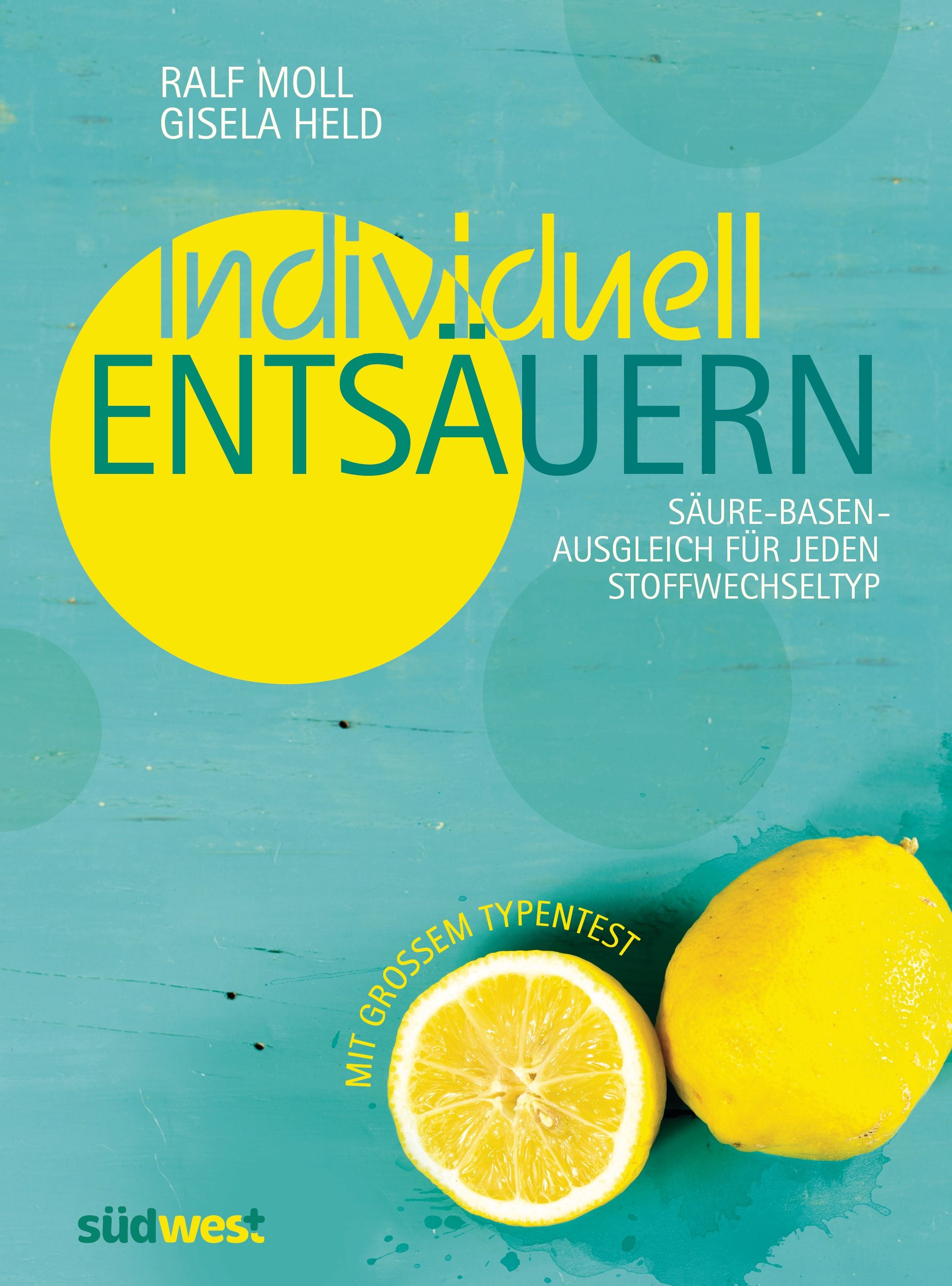 Buchcover mit Titel "Individuell entsäuern". Gelber Kreis, Zitrone, Schriftzug. Autoren: Ralf Moll, Gisela Held. Verlag: südwest.