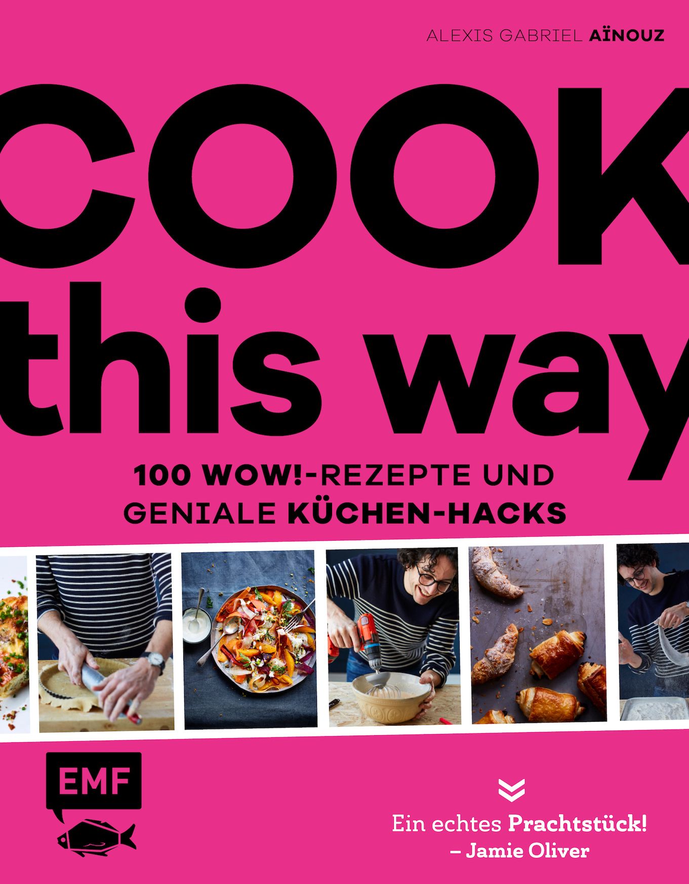Cook this way – 100 Wow!-Rezepte und geniale Küchen-Hacks – French Guy Cooking
