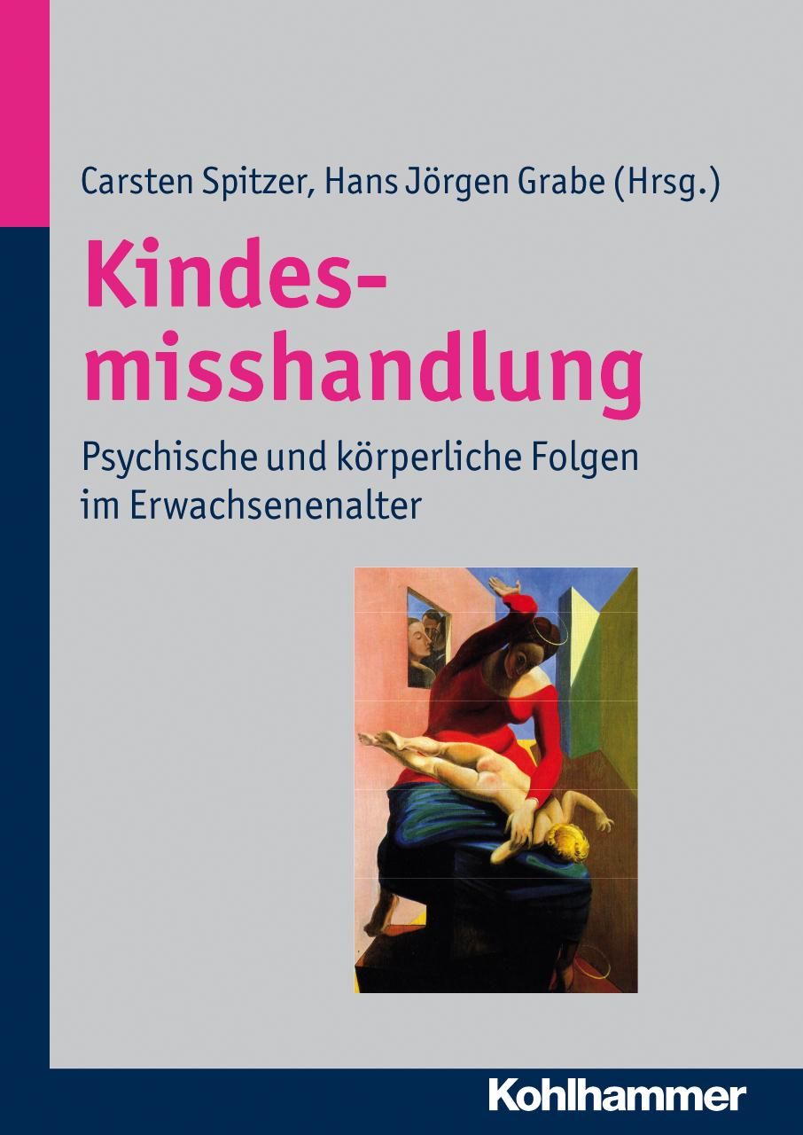 Buchcover: Kindesmisshandlung. Titel in Pink. Autoren: Spitzer, Grabe. Verlag: Kohlhammer. Abbildung: Frau mit Kind.