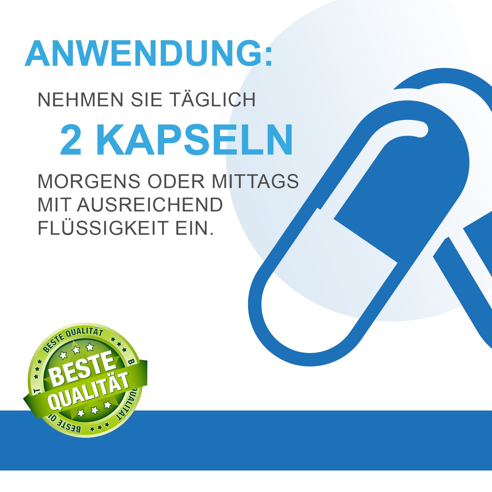 Blaue Illustration mit zwei Kapseln. Text: Nehmen Sie täglich 2 Kapseln morgens oder mittags mit ausreichend Flüssigkeit ein. Siegel: Beste Qualität.