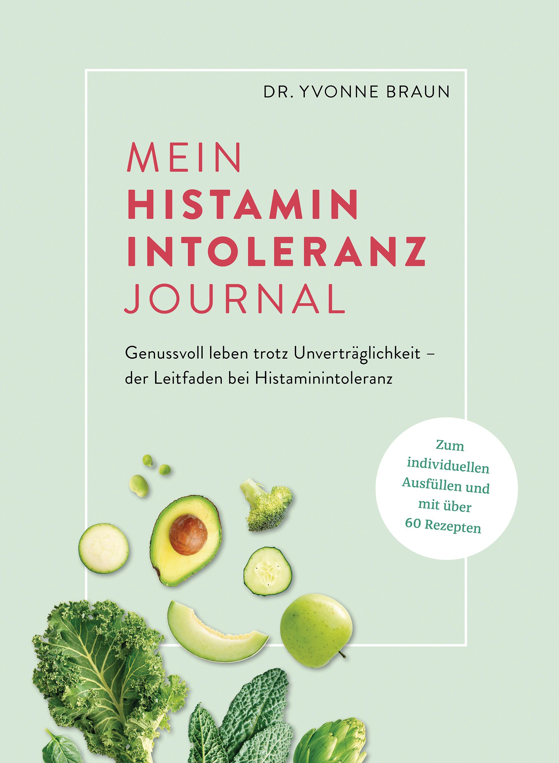 Buchcover: "Mein Histaminintoleranz Journal". Titel in Rot. Obst und Gemüse, grüne Farbe. Autor: Dr. Yvonne Braun.