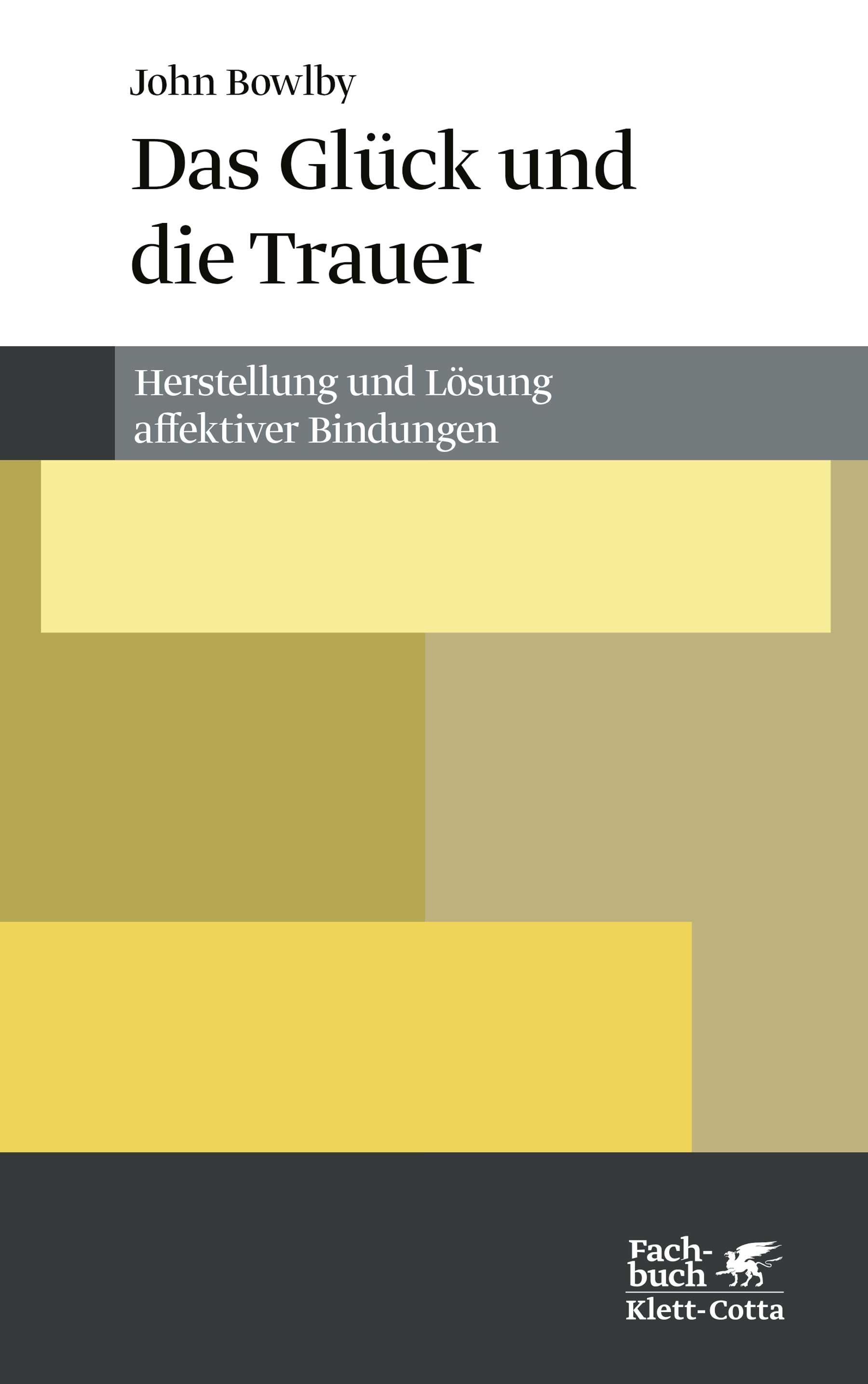 Buchcover: "Das Glück und die Trauer" von John Bowlby. Titel in Schwarz auf hellem Hintergrund. Verlag Klett-Cotta.