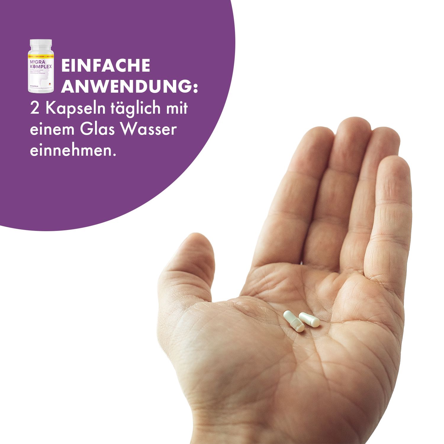 Hand hält zwei Kapseln. Text: Einfache Anwendung: 2 Kapseln täglich mit Wasser einnehmen.