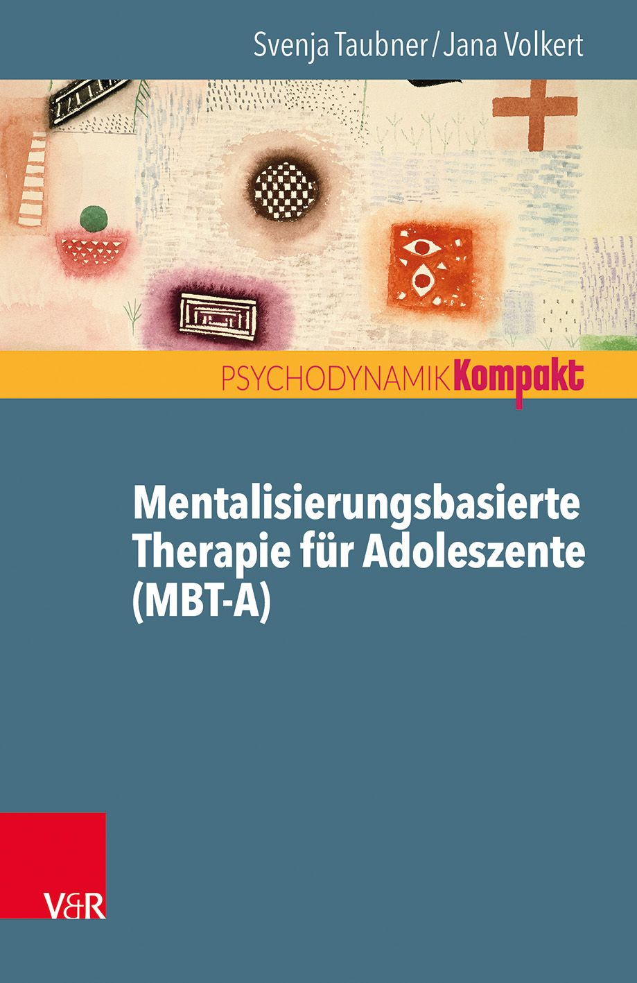 Buchcover. Titel: Mentalisierungsbasierte Therapie für Adoleszente (MBT-A). Autoren: Svenja Taubner, Jana Volkert. Verlag V&R.