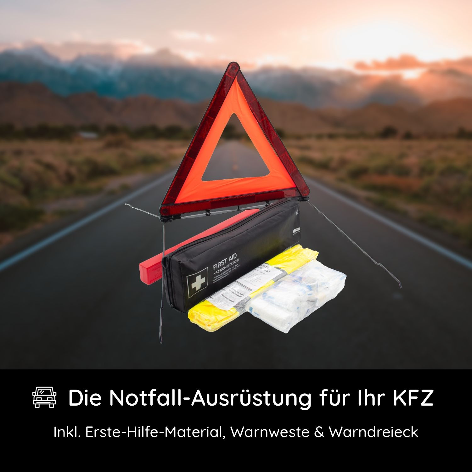 Notfallausrüstung für KFZ. Enthält: Verbandtasche, Warndreieck, Warnweste. Auf einer Straße platziert. Text: Die Notfall-Ausrüstung für Ihr KFZ.