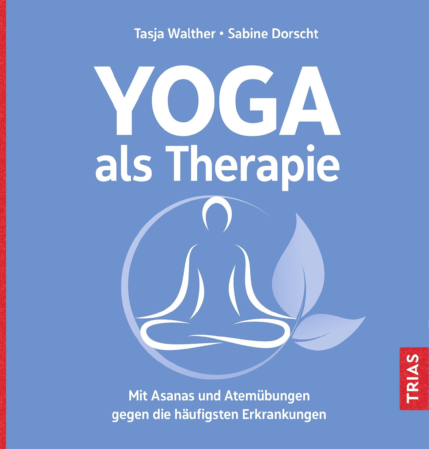 Buchcover mit Titel "YOGA als Therapie". Autoren: Tasja Walther, Sabine Dorsch. Illustration: Yoga-Figur, Blätter. Verlag: TRIAS.