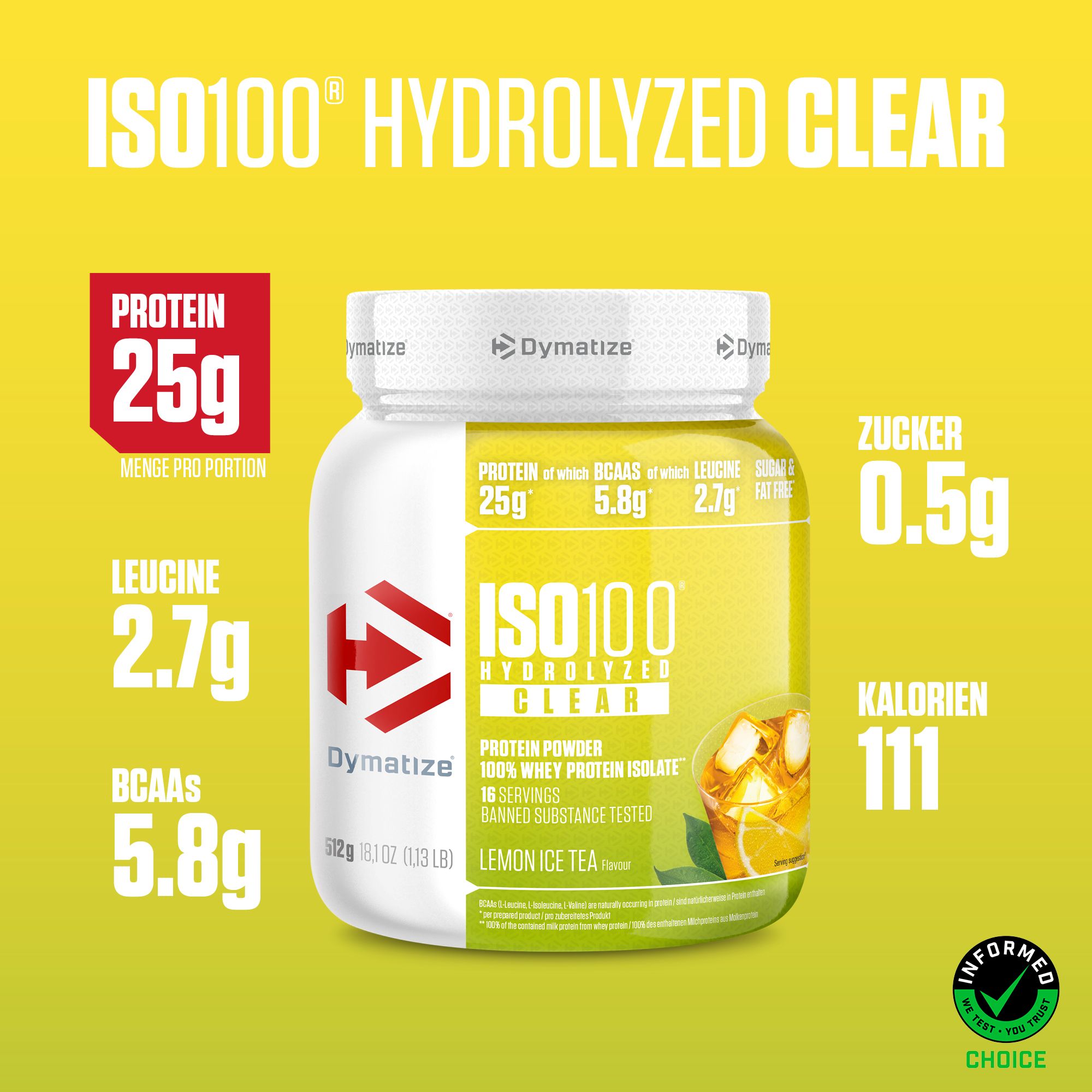 Weißes Produktglas mit gelbem Etikett. Aufschrift: ISO100 Hydrolized Clear, Lemon Ice Tea. 25g Protein, 0.5g Zucker, 111 Kalorien.