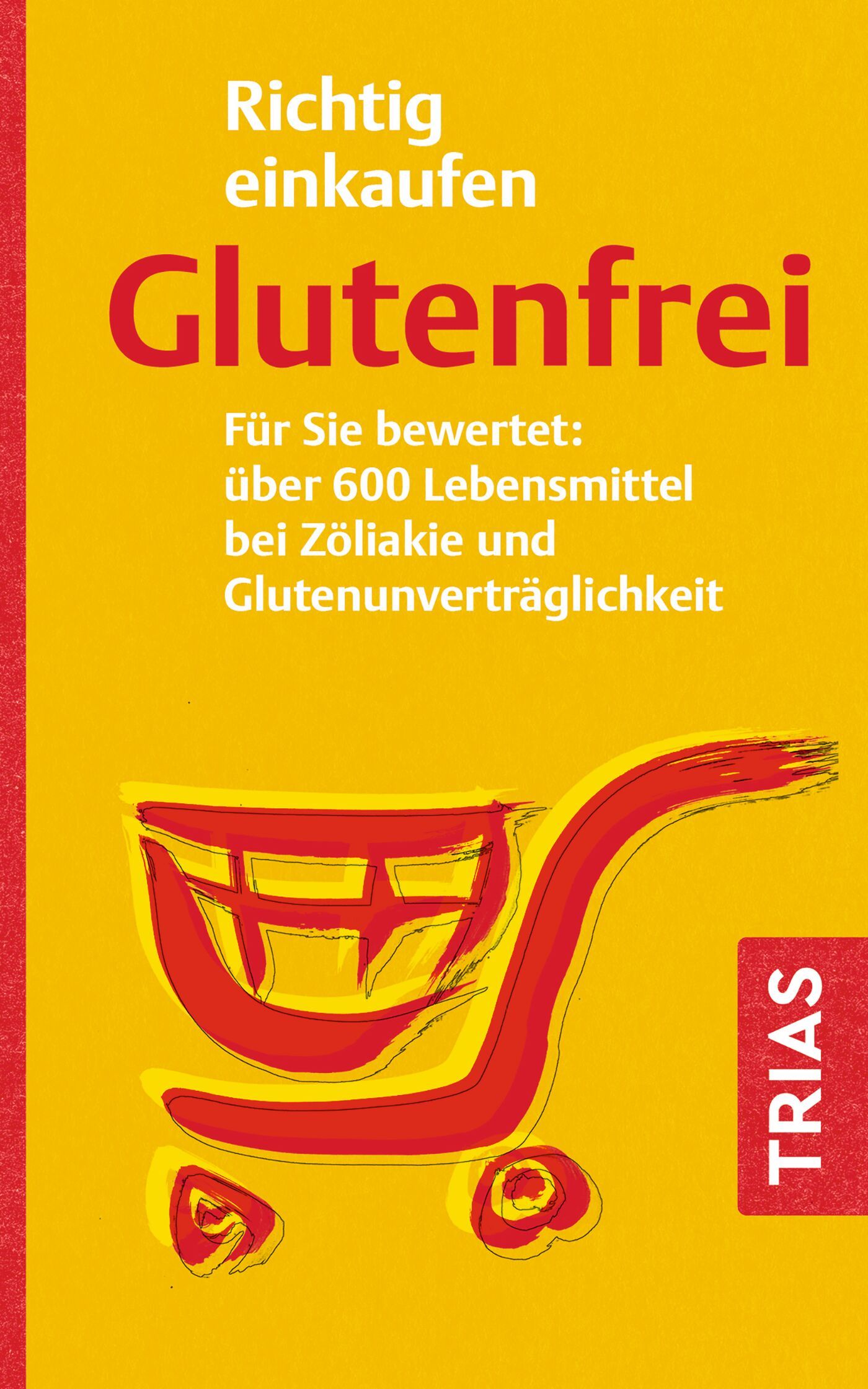 Buchcover mit gelbem Hintergrund und roter Schrift. Titel: Richtig einkaufen Glutenfrei. Enthält über 600 Lebensmittelbewertungen.