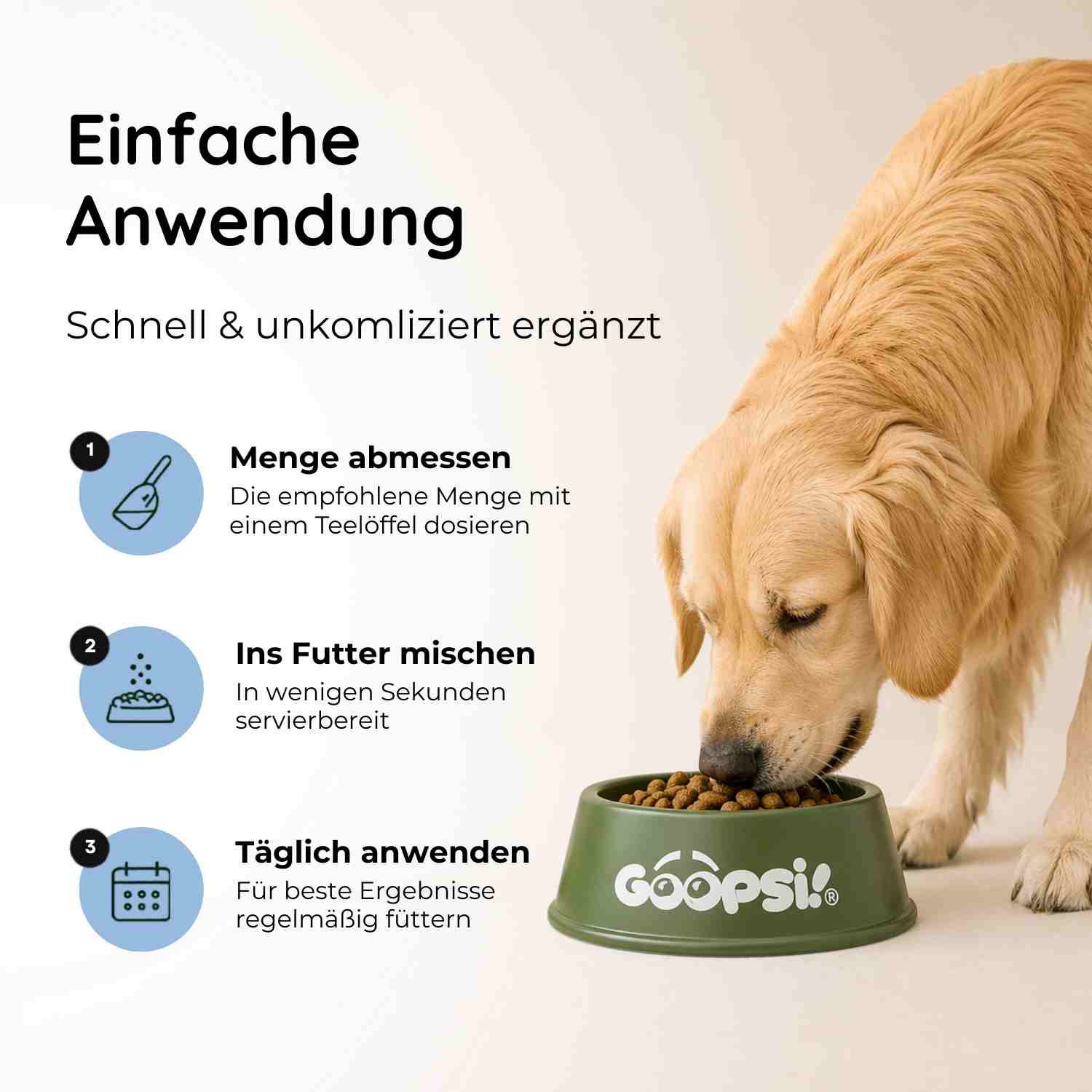 Einfache Anwendung: Menge abmessen, ins Futter mischen, täglich anwenden. Schnell & unkompliziert ergänzt.