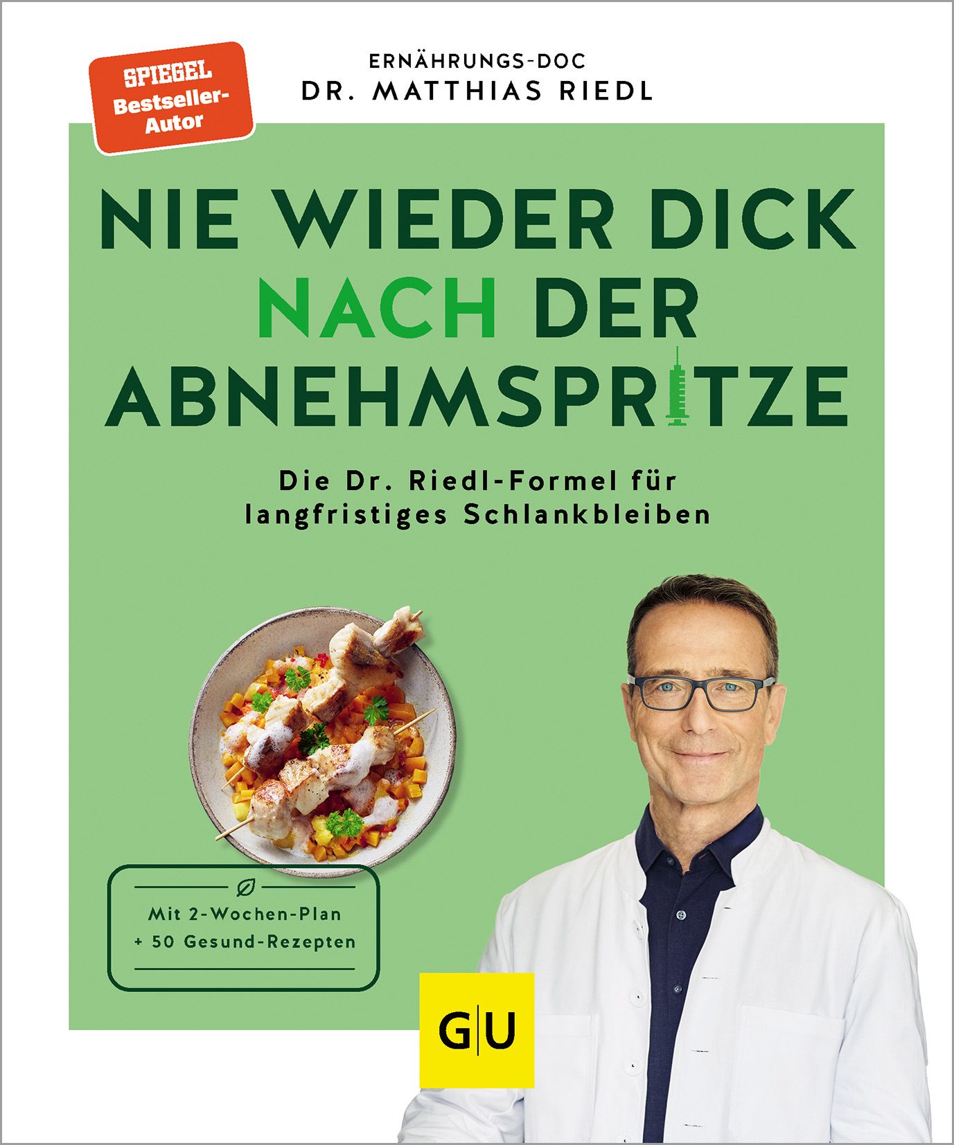 Buchcover mit Titel 'Nie wieder dick nach der Abnehmspritze'. Autor: Dr. Matthias Riedl. Enthält 2-Wochen-Plan und 50 Rezepte. GU-Verlag.