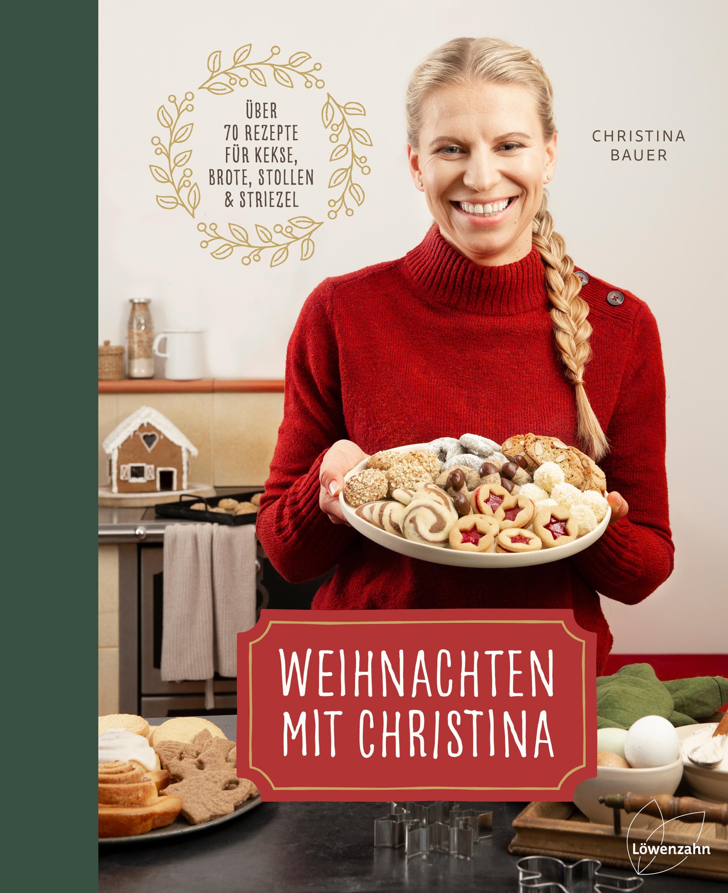 Weihnachten mit Christina Über 70 Rezepte für Kekse, Brote, Stollen und Striezel