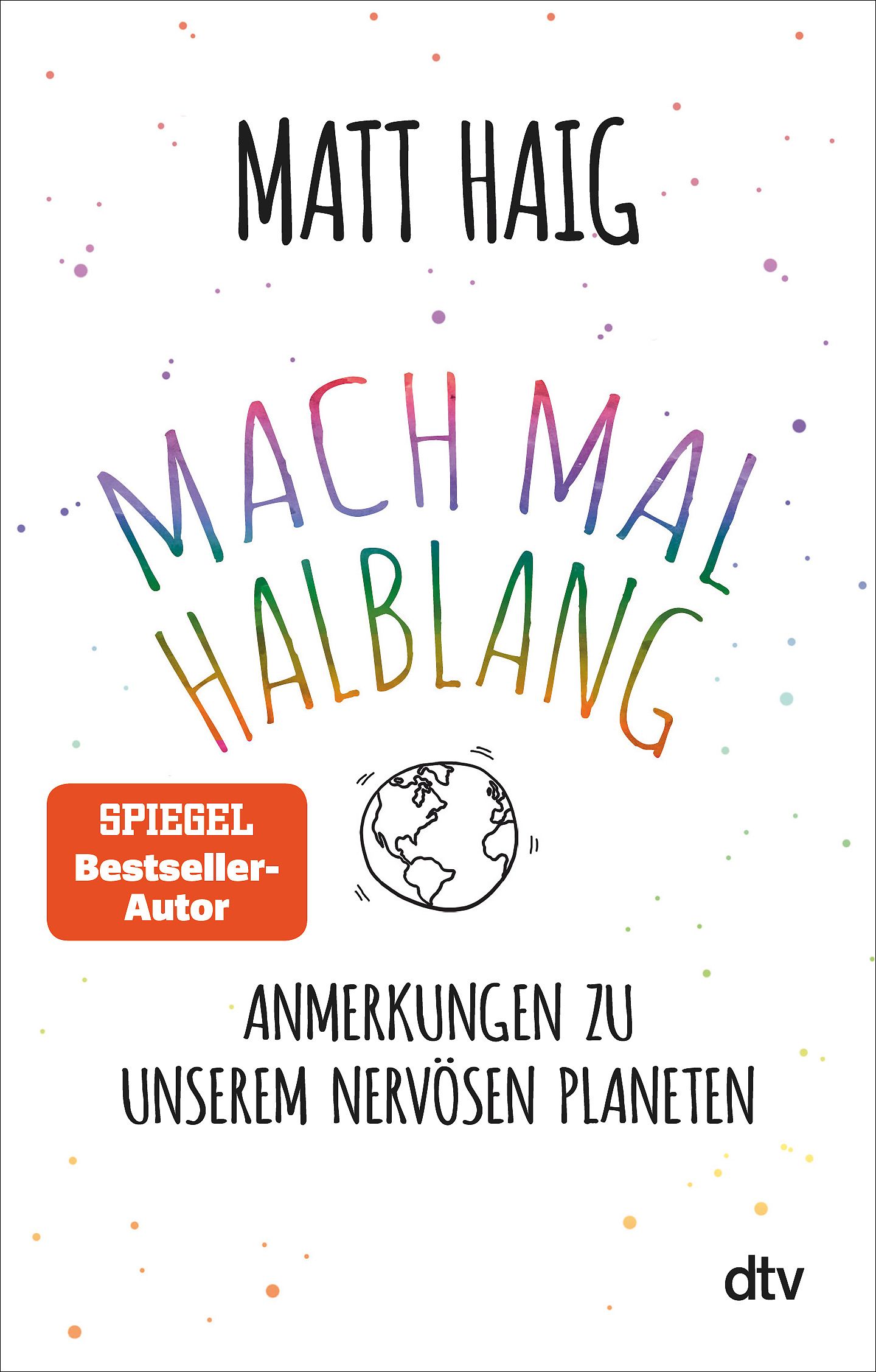 Buchcover mit Titel "Mach mal halblang". Autor Matt Haig. Orangefarbenes Siegel "Spiegel Bestseller-Autor".