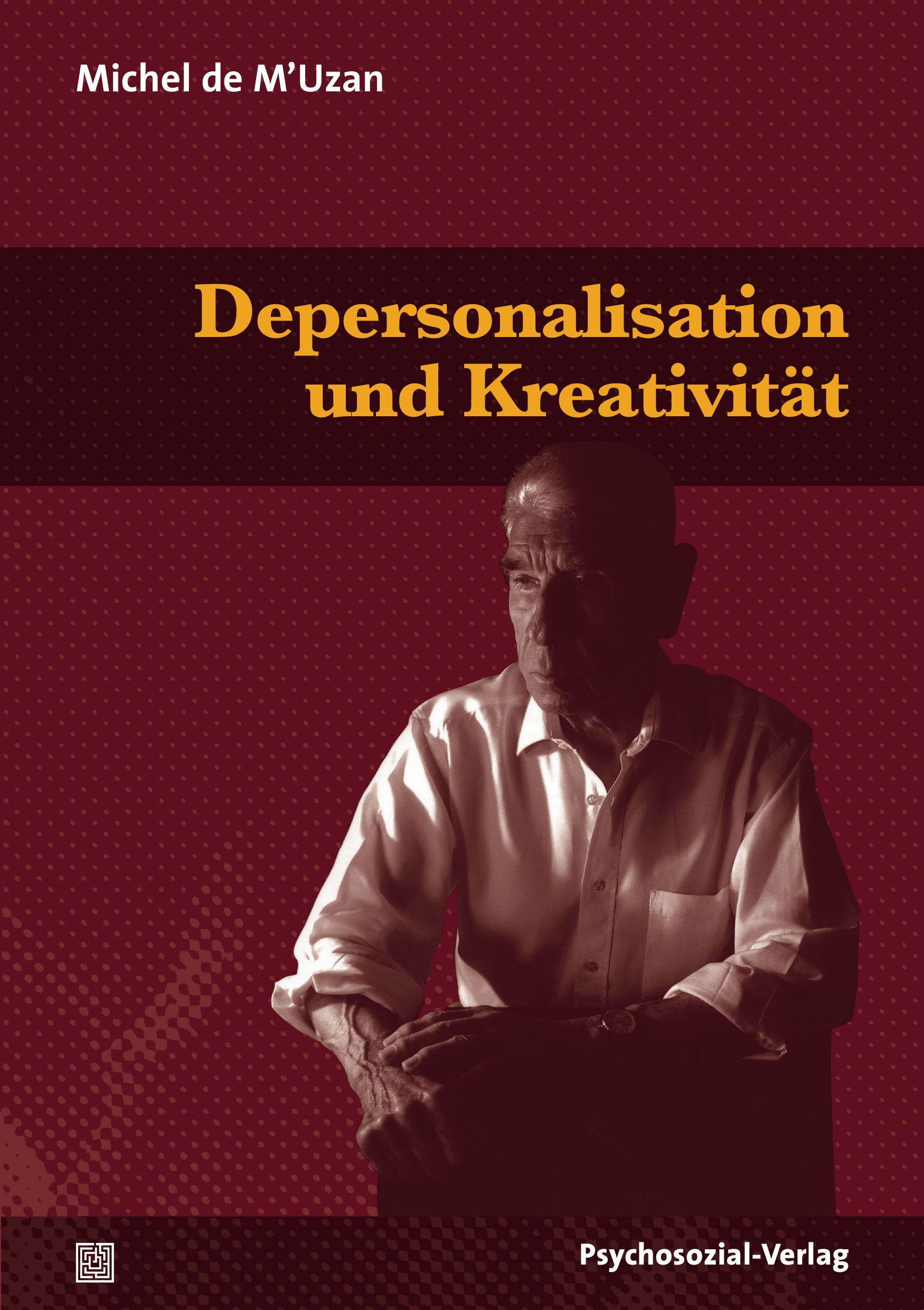 Buchcover mit Titel "Depersonalisation und Kreativität". Autor: Michel de M'Uzan. Verlag: Psychosozial-Verlag. Abbildung eines Mannes.