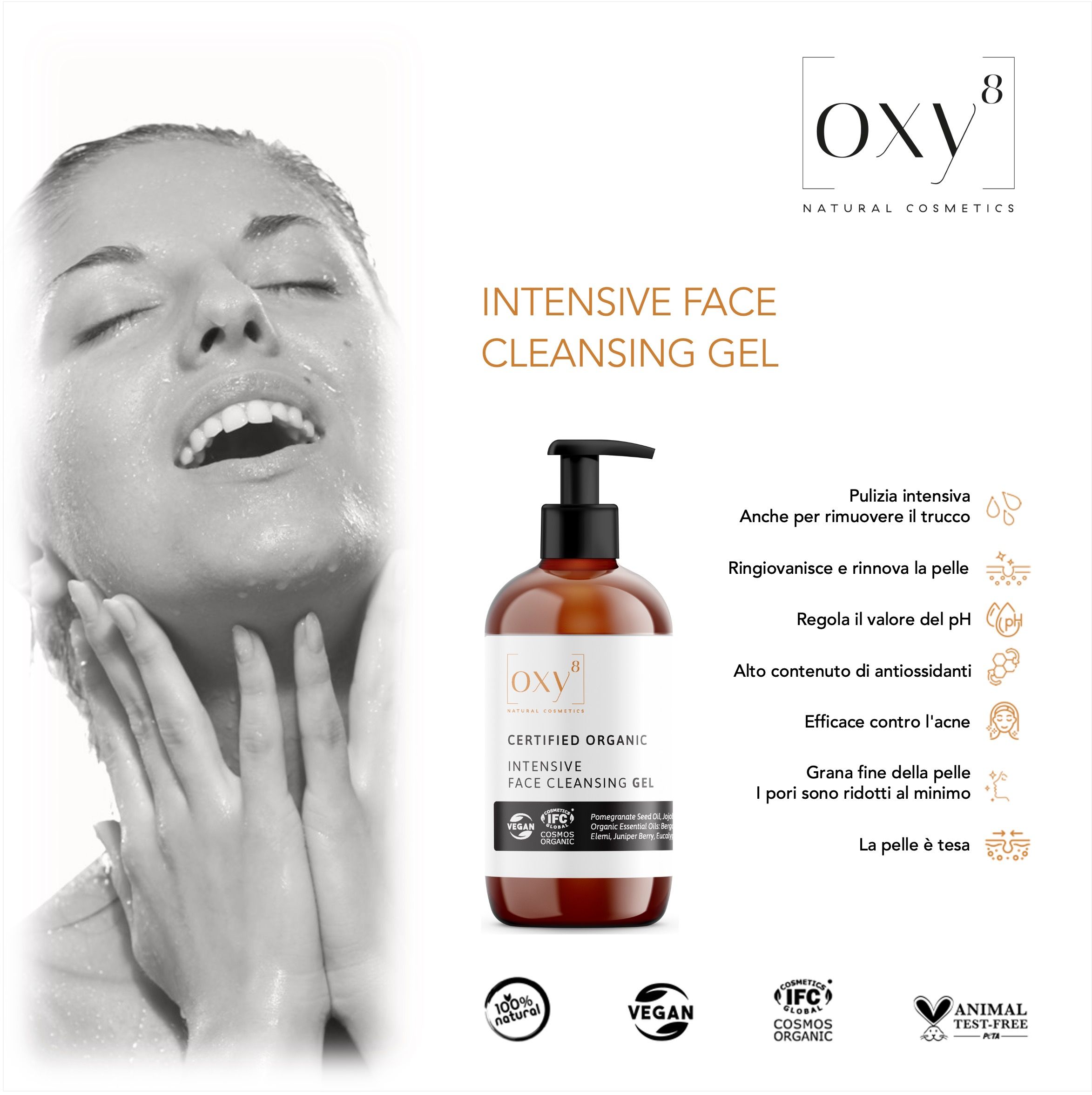 Donna che si lava il viso. Flacone di gel detergente con dosatore nero. Scritta: oxy8, INTENSIVE FACE CLEANSING GEL, COSMOS ORGANIC.