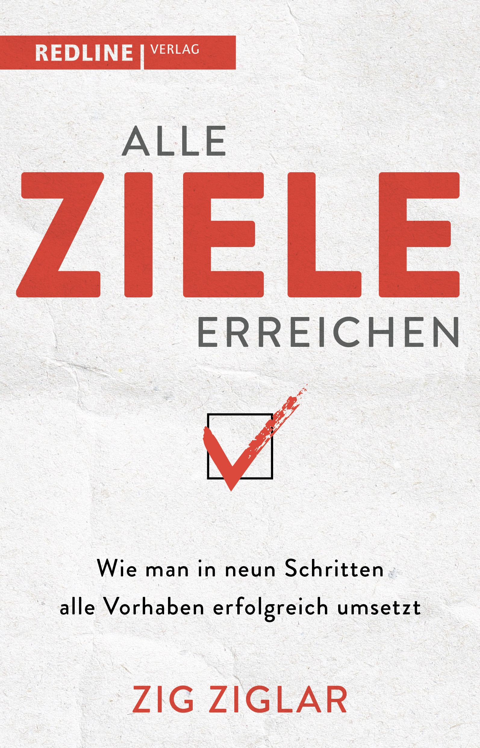 Buchcover mit roter Schrift: ALLE ZIELE ERREICHEN. Autor: Zig Ziglar. Verlag: Redline. Titel in Großbuchstaben, rotes Häkchen.