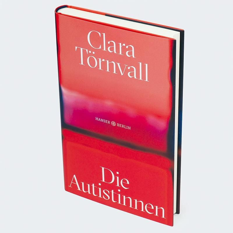 Buch "Die Autistinnen" von Clara Törnvall. Roter Einband mit weißem Titel. Verlag: Hanser Berlin.