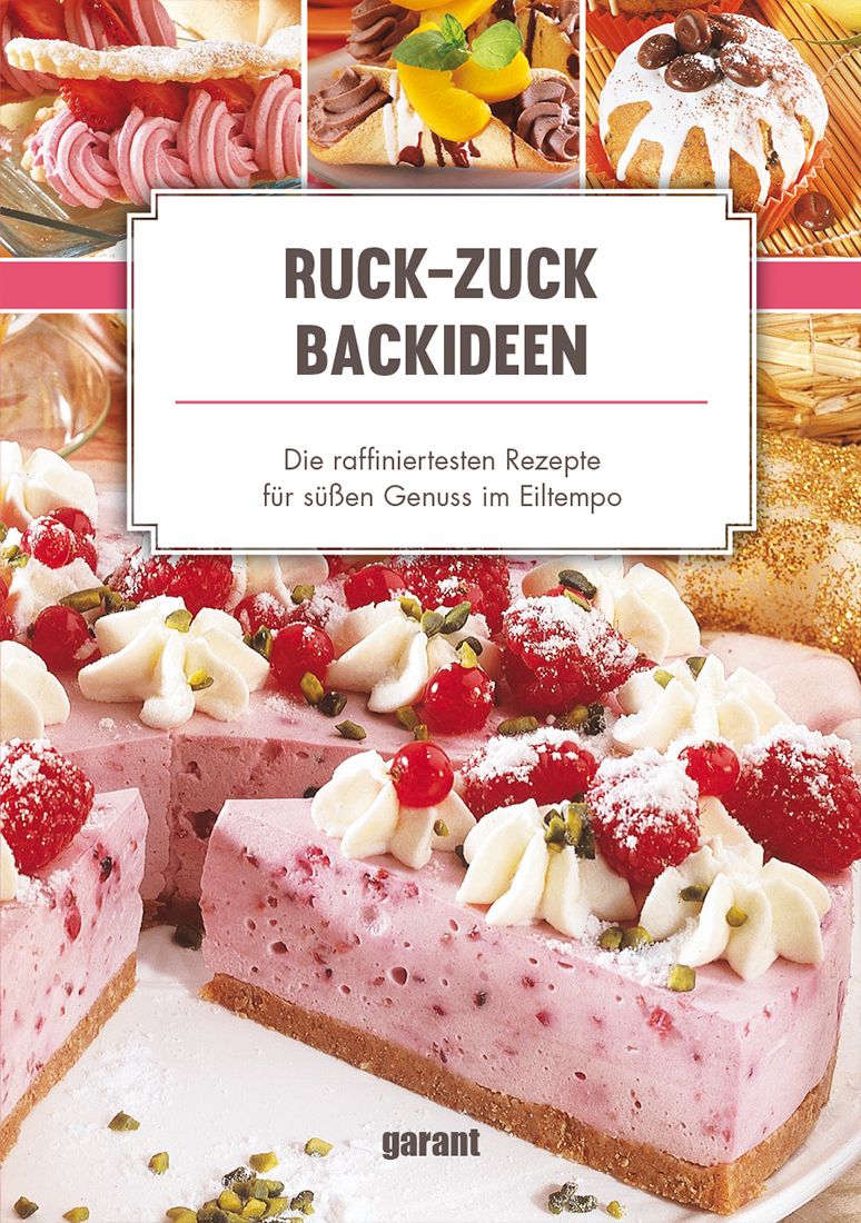 Buchcover mit Titel "Ruck-Zuck Backideen". Auf dem Cover ein Kuchenstück mit Himbeeren, Sahne und Pistazien. Im Hintergrund weitere Backwaren.