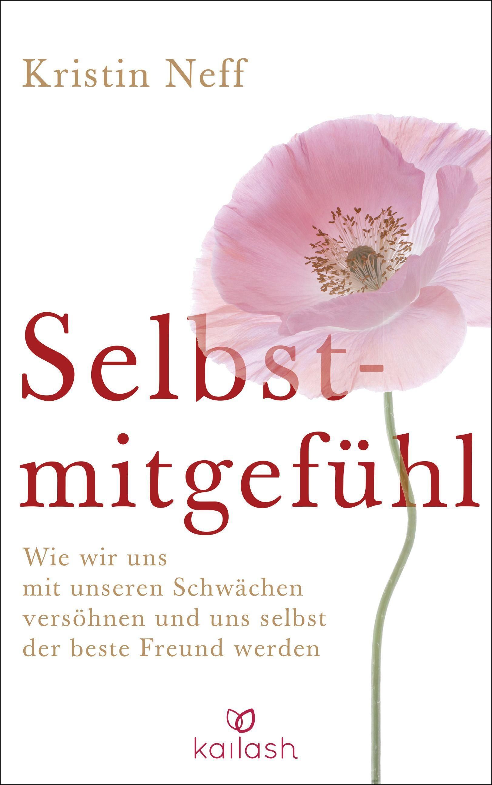 Buchcover mit Titel "Selbstmitgefühl" von Kristin Neff. Rote Schrift auf weißem Hintergrund, rosa Blume. Verlag: kailash.