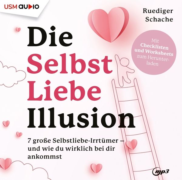 Buchcover mit Titel "Die Selbstliebe Illusion". Rosa Herzen, Leiter, Wolken und Text. Autor: Ruediger Schache. Mit Checklisten zum Herunterladen.