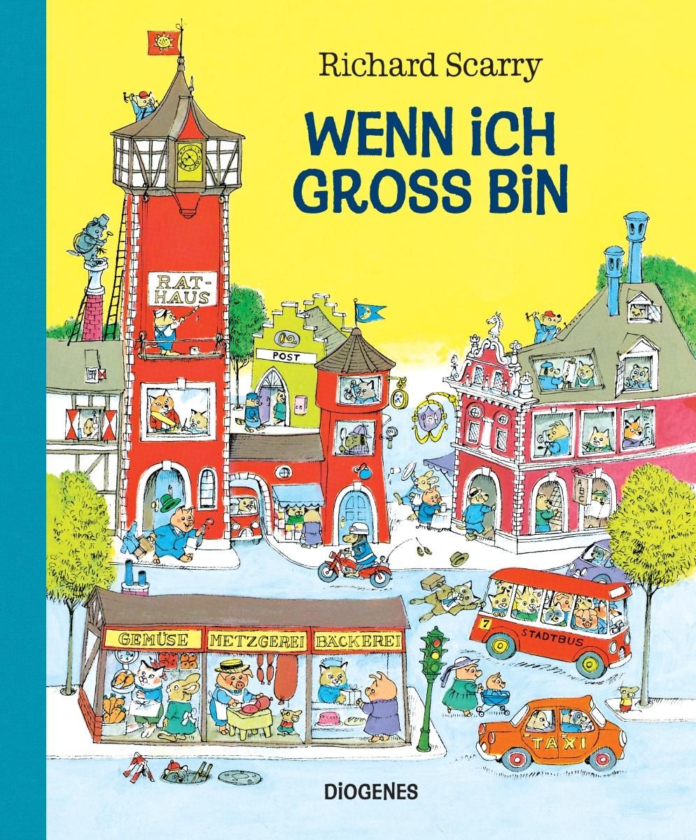 Buchcover von "Wenn ich groß bin" von Richard Scarry. Illustration einer Stadt mit Tieren. Titel in Großbuchstaben. Verlag: Diogenes.