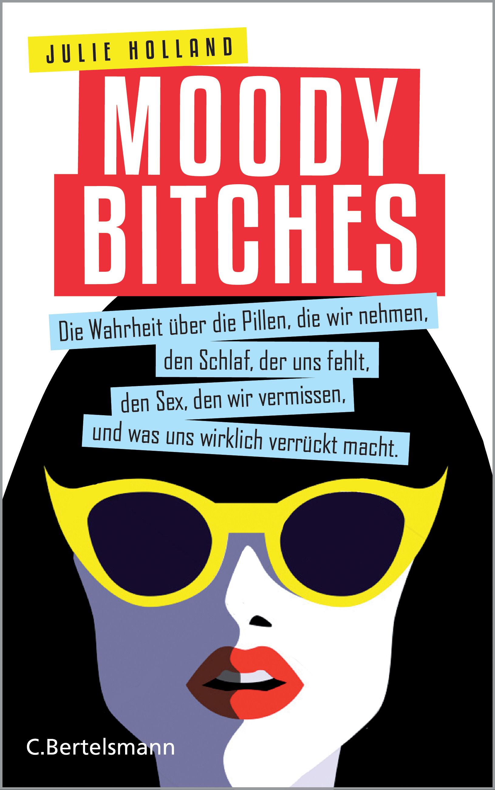 Buchcover mit dem Titel "MOODY BITCHES". Eine Frau mit Sonnenbrille. Text: Die Wahrheit über Pillen, Schlaf, Sex und was uns verrückt macht.
