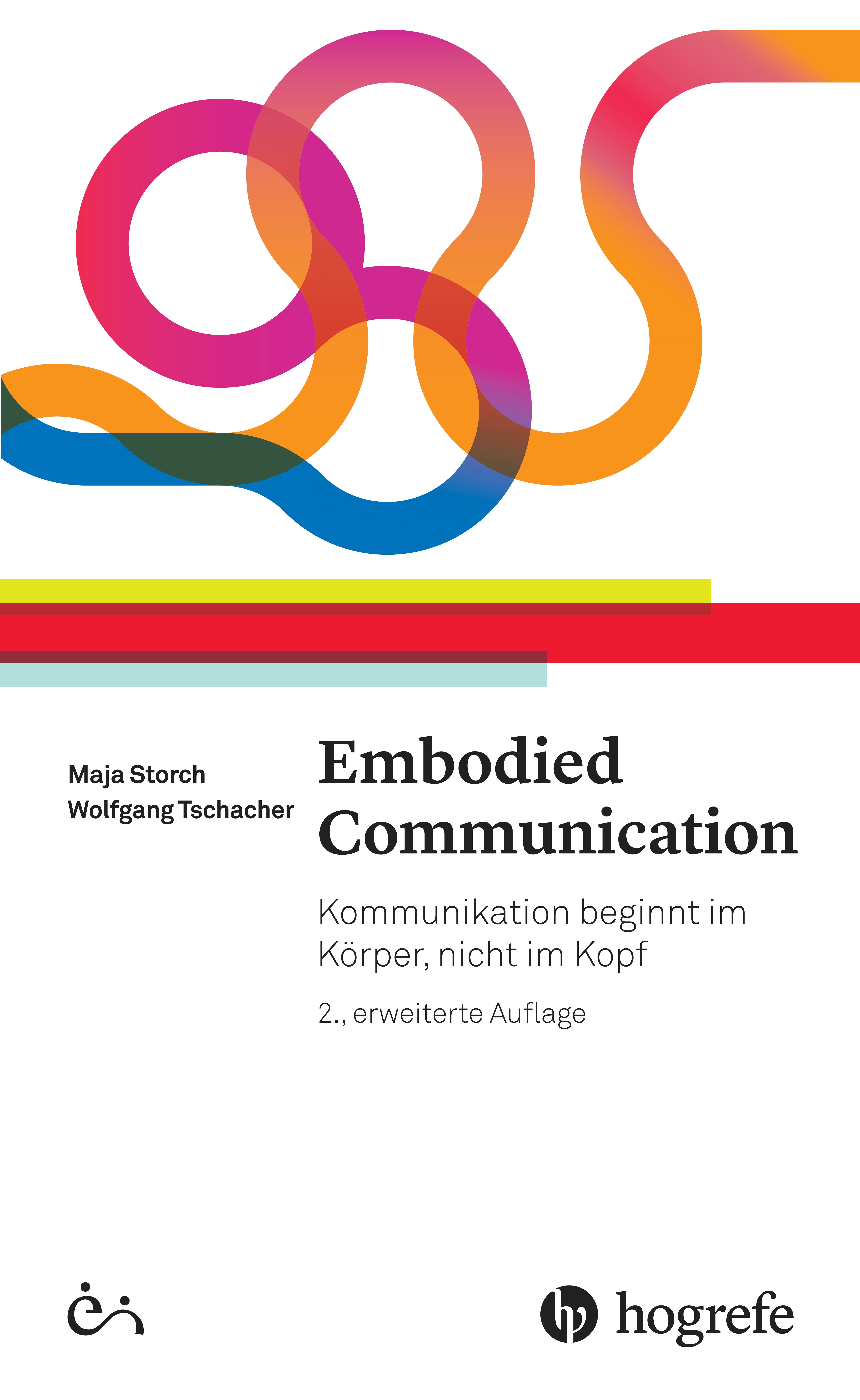 Buchcover: "Embodied Communication". Titel in Schwarz. Autoren: Maja Storch, Wolfgang Tschacher. Verlag: Hogrefe. Bunte, abstrakte Formen.