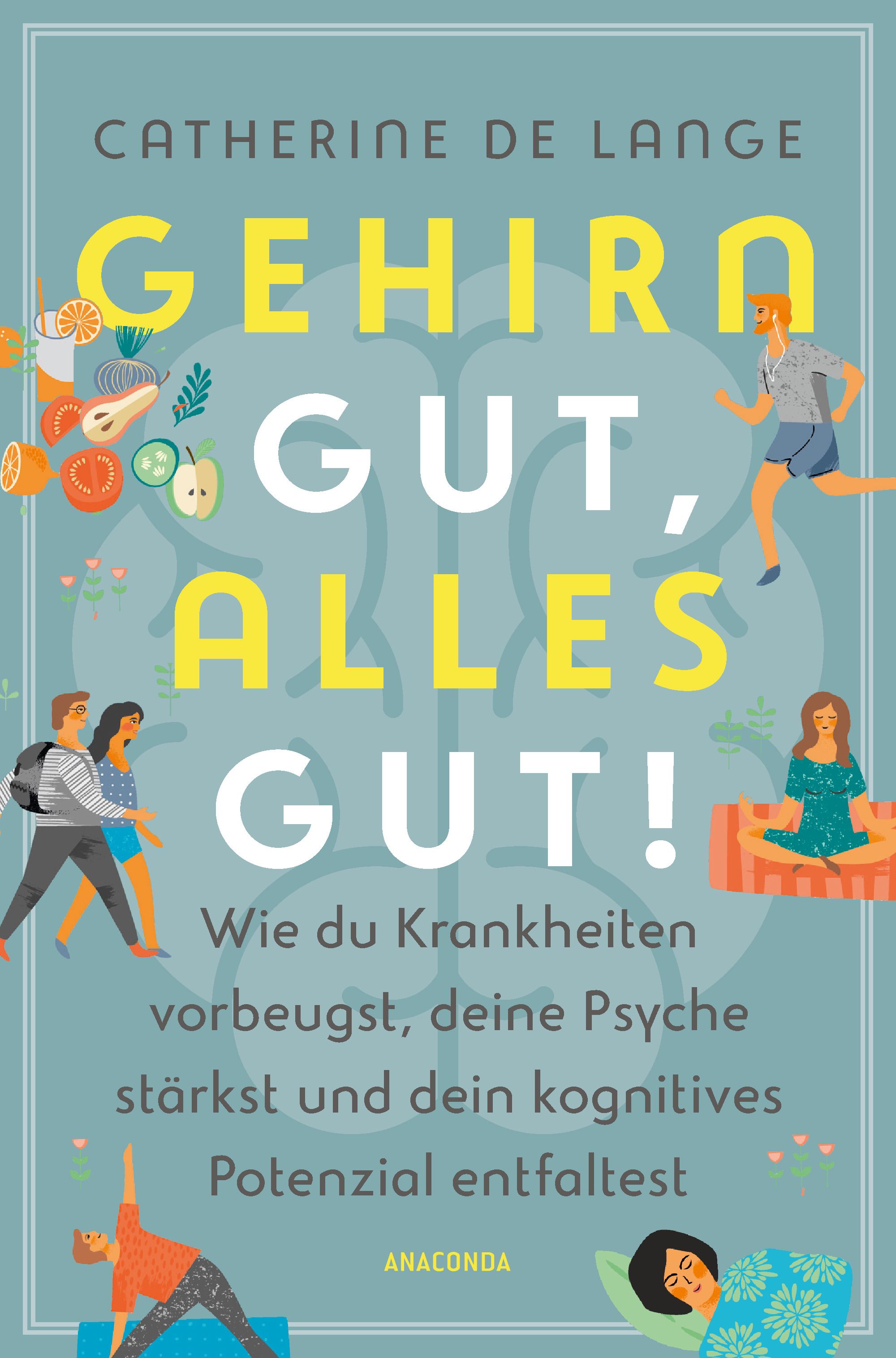 Buchcover. Titel: Gehirn gut, alles gut. Autorin: Catherine de Lange. Illustrationen von Menschen in Bewegung und Essen.