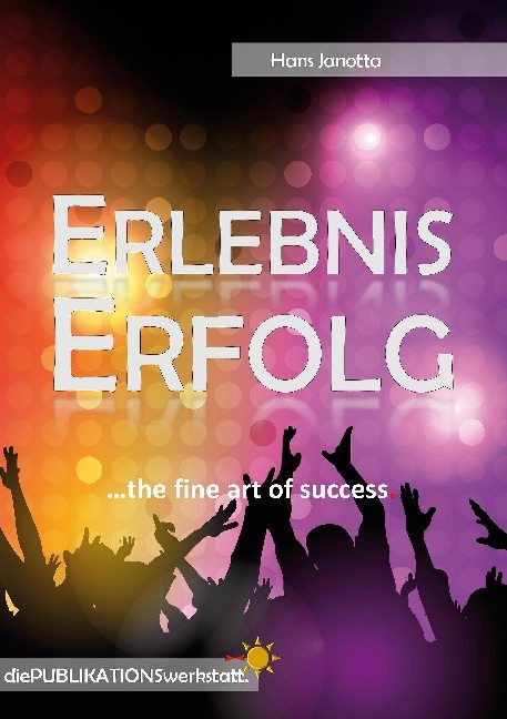 Buchcover mit Titel "Erlebnis Erfolg" und Autor Hans Janotta. Hintergrund mit Händen und Lichteffekten.