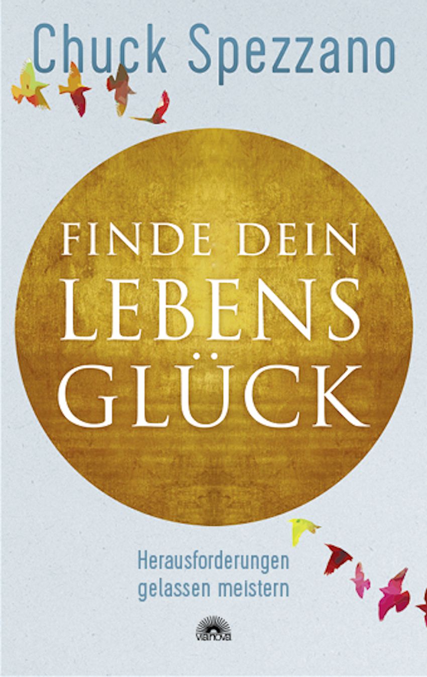 Buchcover mit Titel "Finde dein Lebensglück" in goldener Schrift auf goldenem Hintergrund. Autor: Chuck Spezzano. Verlag: via nova.