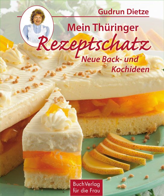 Buchcover mit Titel "Mein Thüringer Rezeptschatz". Abgebildet ist ein Kuchenstück mit Sahne und Früchten. Autorin: Gudrun Dietze.