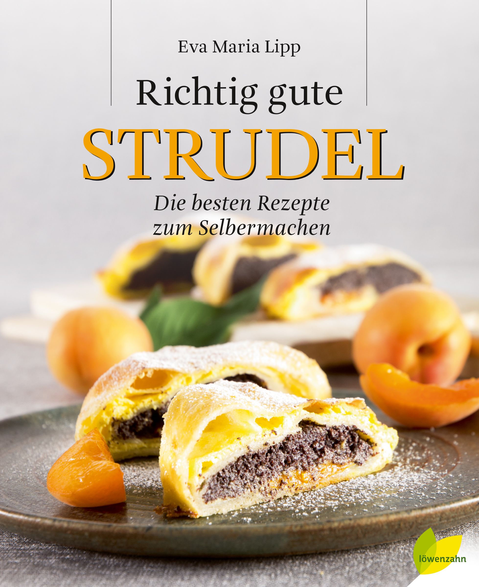 Buchcover mit Titel "Richtig gute Strudel". Gezeigt werden Strudelstücke mit Füllung, Aprikosen und Puderzucker auf einem Teller.