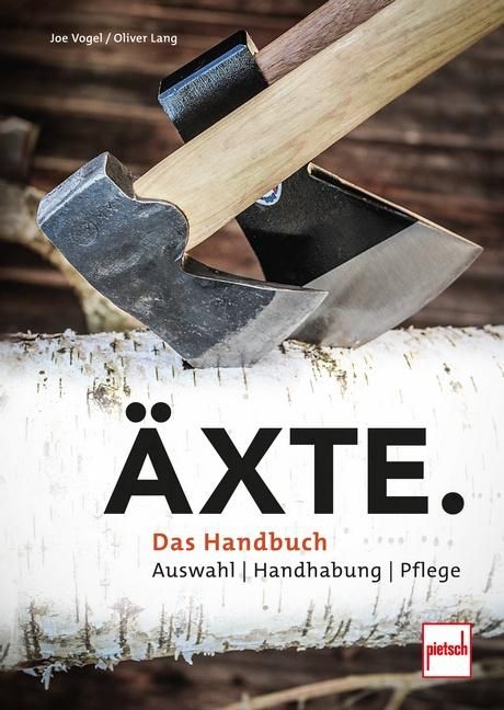 Äxte Auswahl, Handhabung, Pflege - das Handbuch
