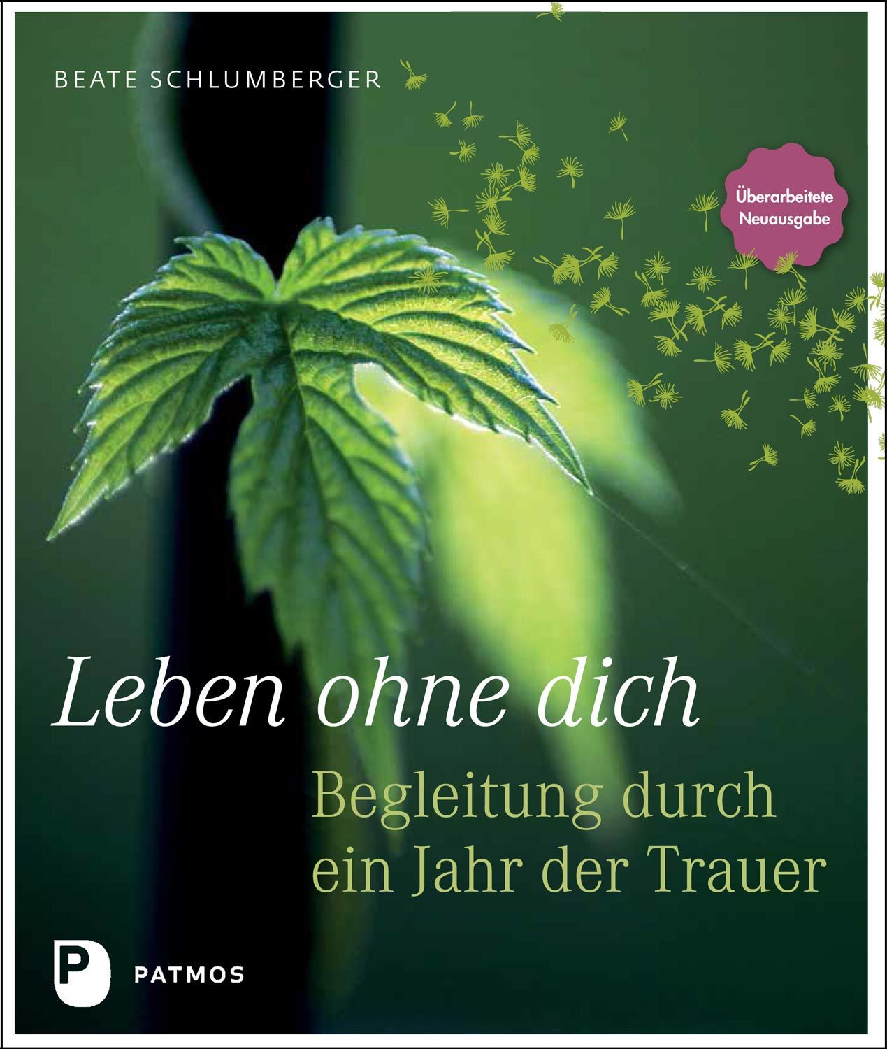 Buchcover mit grünem Blatt, Titel: Leben ohne dich. Autorin: Beate Schlumberger. Verlag: Patmos. Aufkleber: Überarbeitete Neuausgabe.