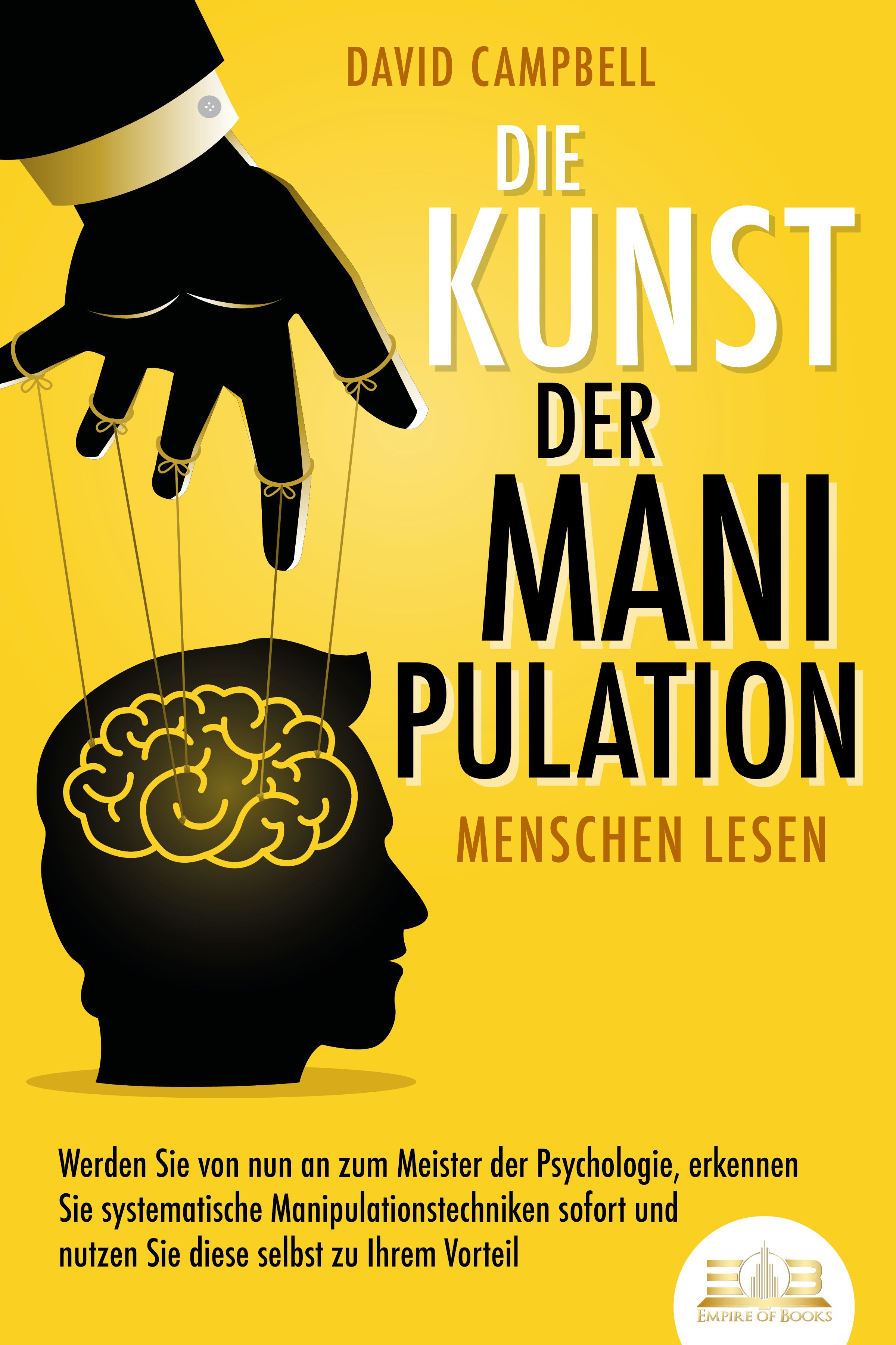 Buchcover. Titel: Die Kunst der Manipulation. Autor: David Campbell. Gelber Hintergrund. Schwarze Hand steuert Gehirn.