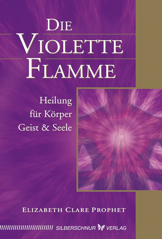 Buchcover mit Titel "Die Violette Flamme". Text: Heilung für Körper, Geist & Seele. Autor: Elizabeth Clare Prophet. Verlag: Silberschnur Verlag.