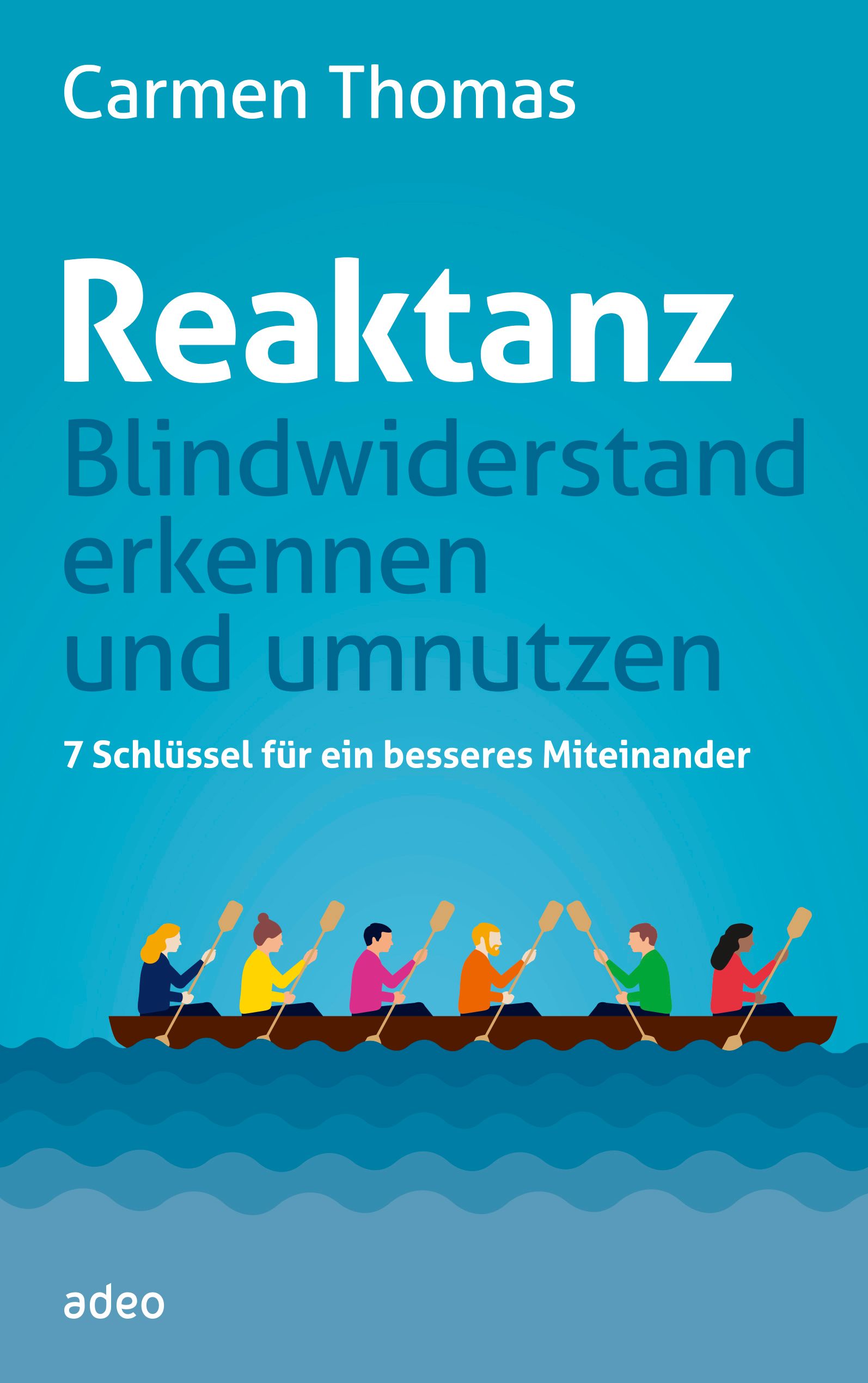Buchcover: „Reaktanz - Blindwiderstand erkennen und umnutzen“. Autorin: Carmen Thomas. Illustration: Ruderboot mit 7 Personen.