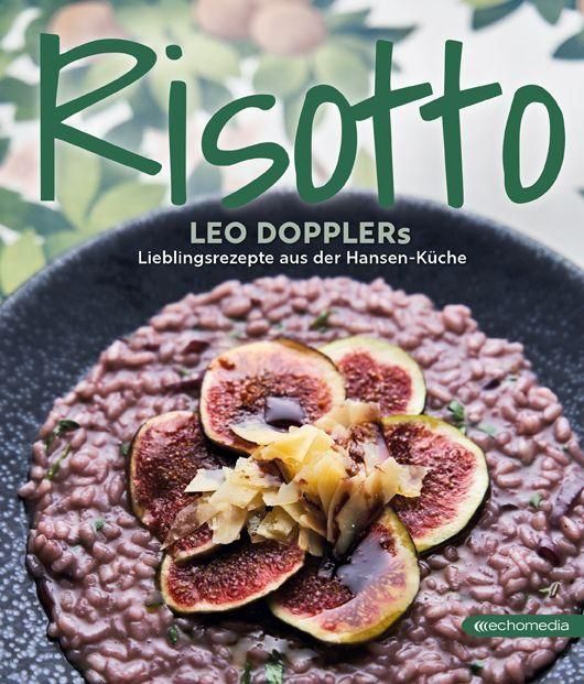 Risotto Leo Dopplers Lieblingsrezepte aus der Hansen-Küche