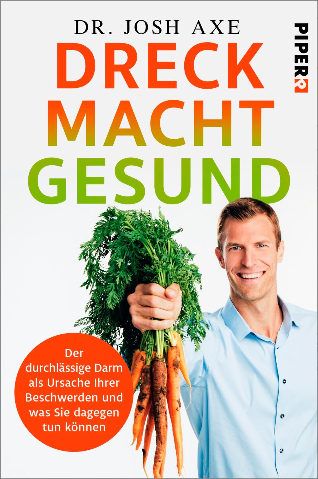 Buchcover mit Titel "Dreck macht gesund". Mann hält Karotten. Autor: Dr. Josh Axe. Verlag: Piper.