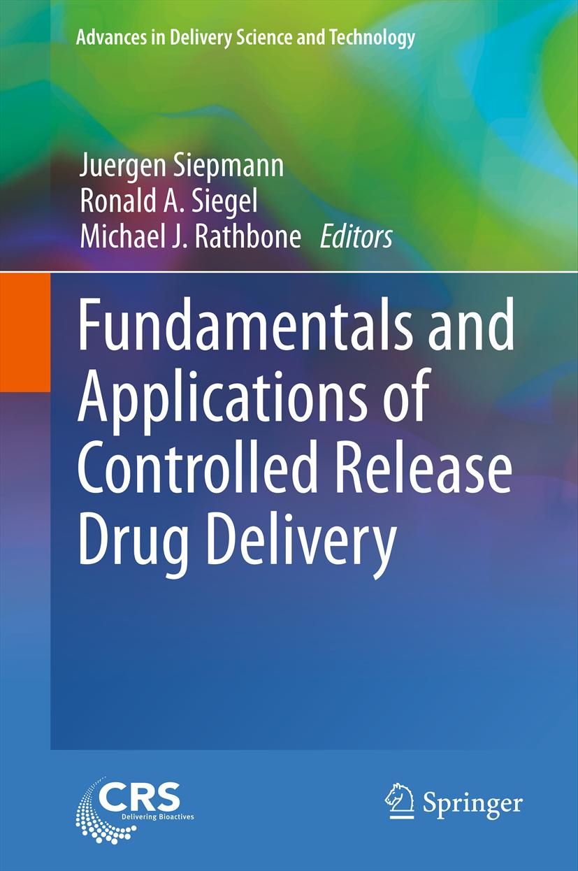 Buchcover: Fundamentals and Applications of Controlled Release Drug Delivery. Herausgeber: Siepmann, Siegel, Rathbone. Verlag Springer.
