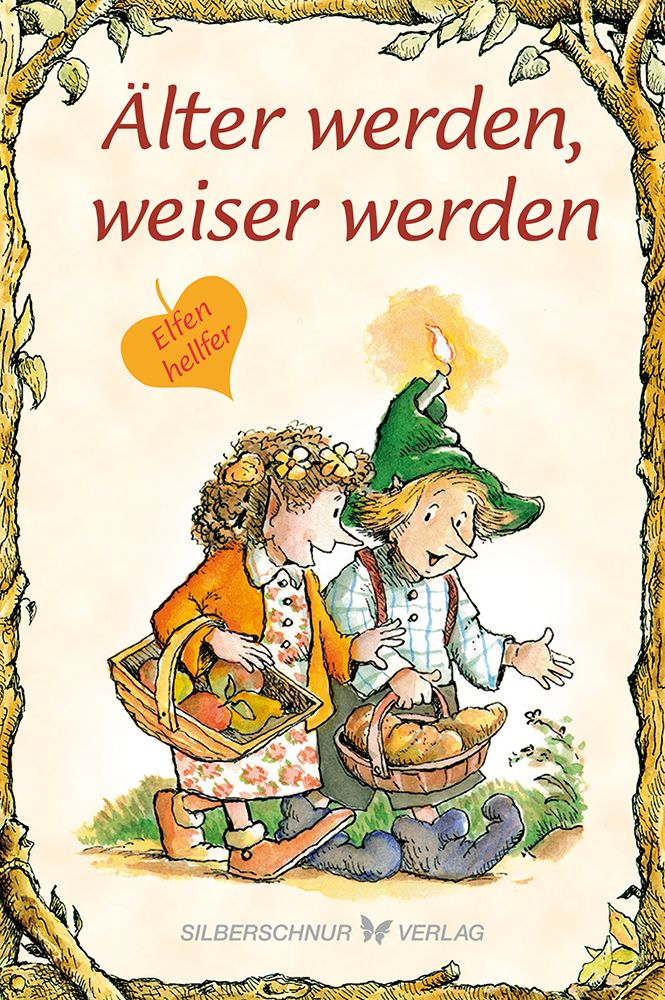 Buchcover mit Illustration. Titel: Älter werden, weiser werden. Zwei Elfen mit Körben. Verlag: Silberschnur Verlag.