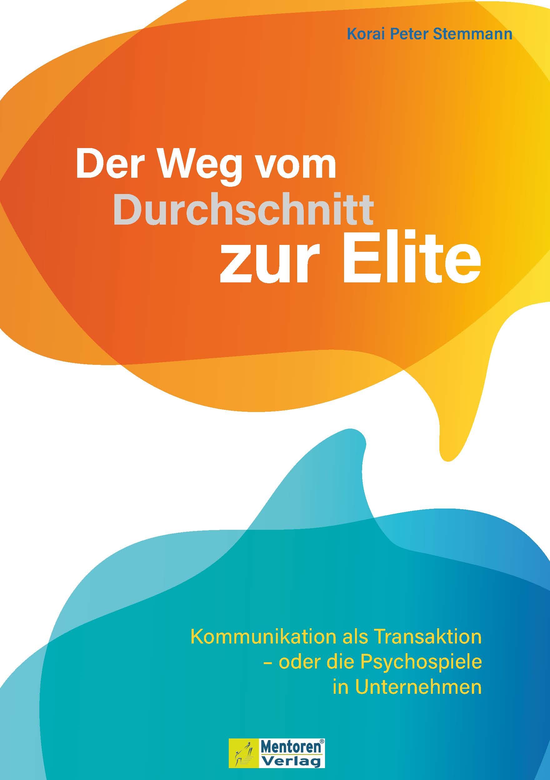 Buchcover: Titel "Der Weg vom Durchschnitt zur Elite". Autor Korai Peter Stemmann. Farbige Sprechblasen-Grafik.
