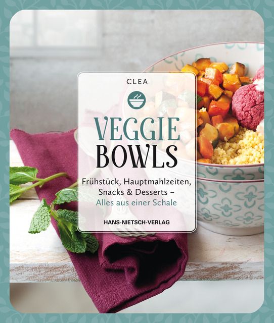 Buchcover mit dem Titel "Veggie Bowls". Es zeigt eine Schüssel mit Essen, Text und Logo. Der Verlag ist HANS-NIETSCH-VERLAG.