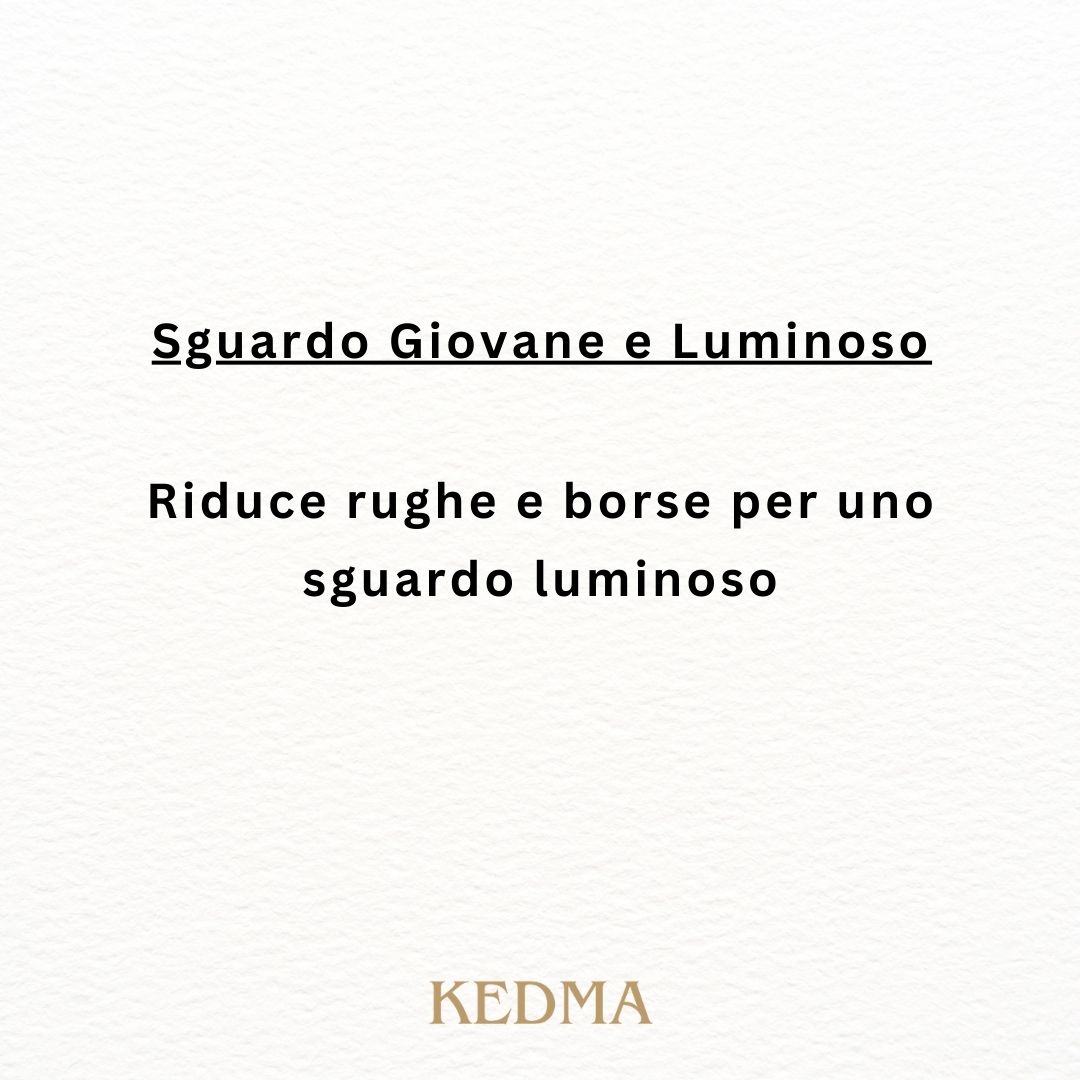 Testo su sfondo crema: Sguardo Giovane e Luminoso. Riduce rughe e borse. Marchio: Kedma.