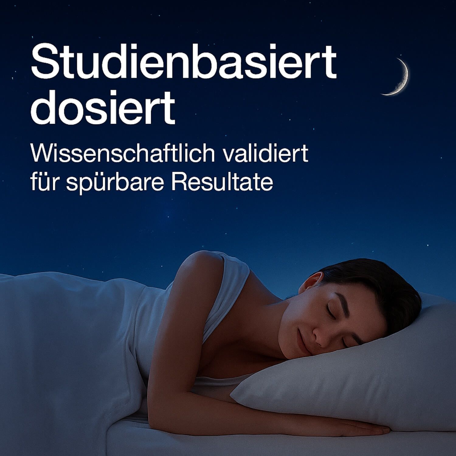 Schlafende Frau. Text: Studienbasiert dosiert. Wissenschaftlich validiert für spürbare Resultate. Mond und Sterne.